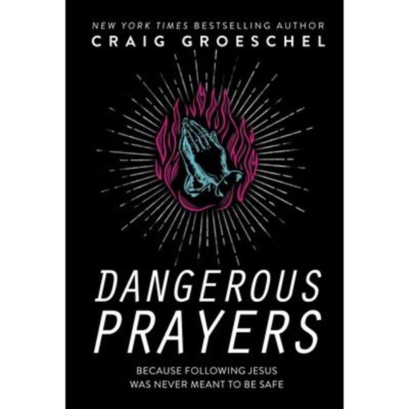 Dangerous Prayers: Because Following Jesus Was Never Meant to Be Safe -- Craig G - Picture 1 of 3